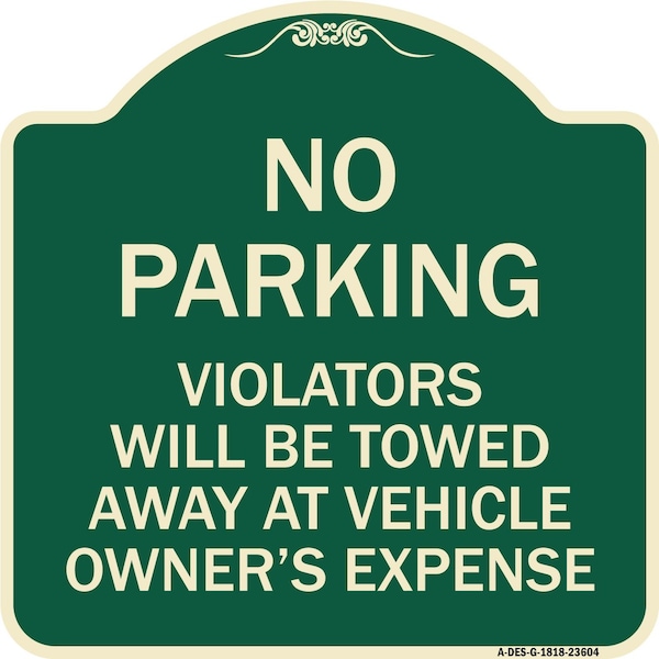 Signmission No Parking Violators Towed Away Owners Expense Heavy-Gauge Aluminum Sign, 18" L, 18" H, G-1818-23604 A-DES-G-1818-23604 - main